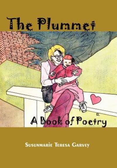 Cover for Susunmarie Teresa Garvey · The Plummet: a Book of Poetry (Hardcover Book) (2002)