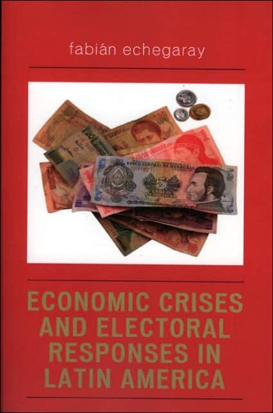 Cover for Fabian Echegaray · Economic Crises and Electoral Responses in Latin America (Paperback Book) (2005)