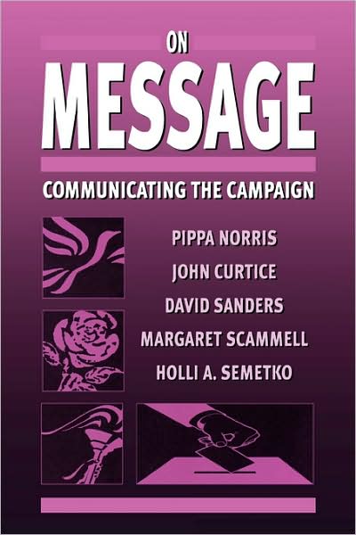 Cover for Pippa Norris · On Message: Communicating the Campaign (Paperback Book) (1999)