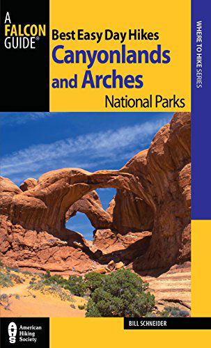 Cover for Bill Schneider · Best Easy Day Hikes Canyonlands and Arches National Parks - Best Easy Day Hikes Series (Taschenbuch) [Third edition] (2012)