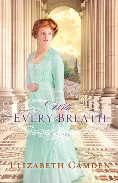 With Every Breath - Elizabeth Camden - Livros - Baker Publishing Group - 9780764211744 - 5 de agosto de 2014