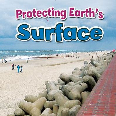 Cover for Natalie Hyde · Protecting Earths Surface - Earths Processes Close Up (Paperback Book) (2015)