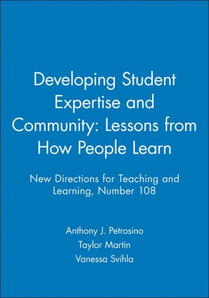 Developing Student Expertise and Community: Lessons from How People Learn: New Directions for Teaching and Learning, Number 108 - J-B TL Single Issue Teaching and Learning - Tl (Teaching and Learning) - Books - John Wiley & Sons Inc - 9780787995744 - January 29, 2007