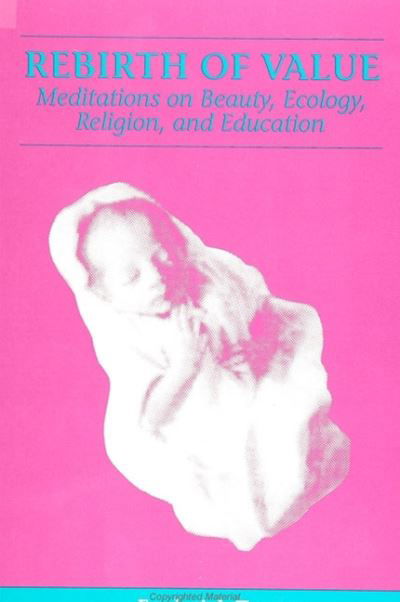 Rebirth of value - Frederick Turner - Books - State University of New York Press - 9780791404744 - January 30, 1991