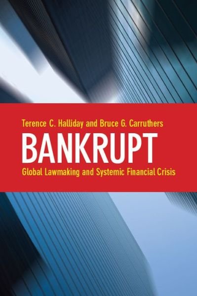 Cover for Terence C. Halliday · Bankrupt: Global Lawmaking and Systemic Financial Crisis (Hardcover Book) (2009)
