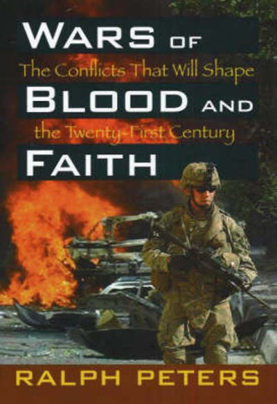 Cover for Ralph Peters · Wars of Blood and Faith: The Conflicts That Will Shape the Twenty-First Century (Gebundenes Buch) (2008)