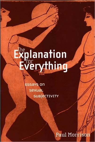 The Explanation For Everything: Essays on Sexual Subjectivity - Sexual Cultures - Paul Morrison - Libros - New York University Press - 9780814756744 - 1 de febrero de 2002