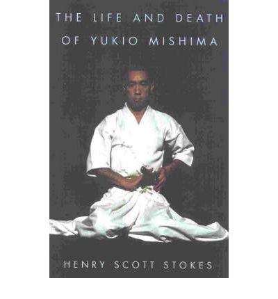 The Life and Death of Yukio Mishima - Henry Scott Stokes - Kirjat - Cooper Square Publishers Inc.,U.S. - 9780815410744 - tiistai 8. elokuuta 2000