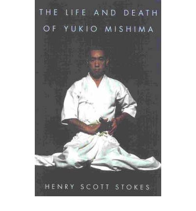 The Life and Death of Yukio Mishima - Henry Scott Stokes - Kirjat - Cooper Square Publishers Inc.,U.S. - 9780815410744 - tiistai 8. elokuuta 2000