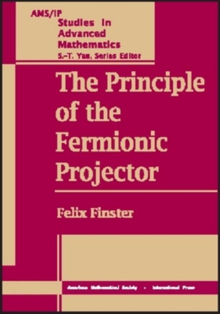 Cover for Felix Finster · The Principle of the Fermionic Projector - AMS/IP Studies in Advanced Mathematics (Hardcover Book) [Illustrated edition] (2006)