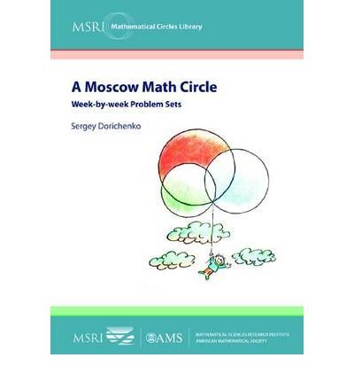 Cover for Sergey Dorichenko · A Moscow Math Circle: Week-by-week Problem Sets - MSRI Mathematical Circles Library (Paperback Book) [New Ed. edition] (2012)