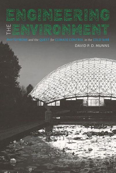 Cover for David P. D. Munns · A Controlled Environment: Phytotrons, Cold War Life Science, and the Making of the Experimental Plant (Hardcover Book) (2017)