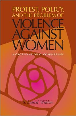 Protest, Policy, and the Problem of Violence against Women: A Cross-National Comparison - S. Laurel Weldon - Books - University of Pittsburgh Press - 9780822957744 - February 7, 2002