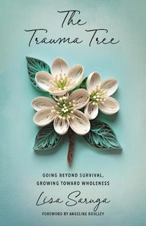 Cover for Lisa Saruga · The Trauma Tree: Going Beyond Survival, Growing Toward Wholeness (Paperback Book) (2025)