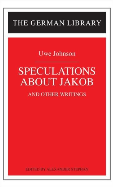 Speculations about Jakob: Uwe Johnson: and other writings - German Library - Uwe Johnson - Books - Bloomsbury Publishing PLC - 9780826409744 - June 29, 2000
