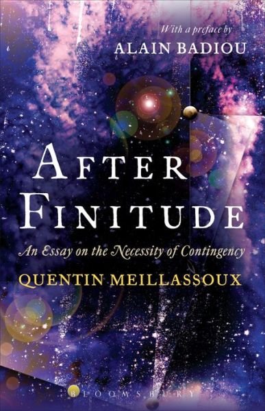 Cover for Meillassoux, Dr Quentin (Ecole Normale Superieure in Paris, France) · After Finitude: An Essay on the Necessity of Contingency (Hardcover bog) (2008)