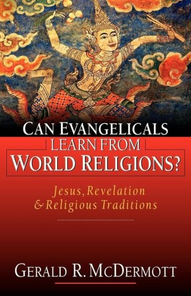 Cover for Gerald R. Mcdermott · Can Evangelicals Learn from World Religions?: Jesus, Revelation &amp; Religious Traditions (Paperback Book) (2000)