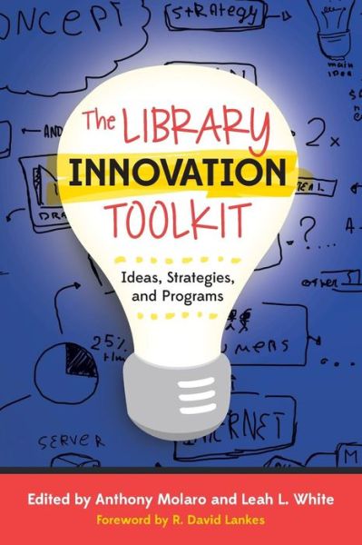 Cover for Anthony Molaro · The Library Innovation Toolkit: Ideas, Strategies, and Programs (Paperback Bog) (2015)