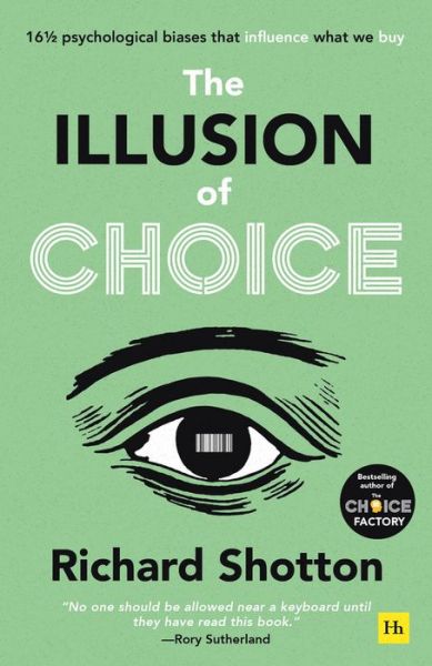 Cover for Richard Shotton · The Illusion of Choice: 16½ psychological biases that influence what we buy (Paperback Book) (2023)