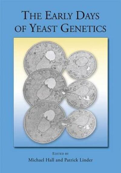 The Early Days of Yeast Genetics - - Books - Cold Spring Harbor Laboratory Press,U.S. - 9780879698744 - September 9, 2008