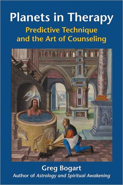Cover for Bogart, Greg (Greg Bogart) · Planets in Therapy: Predictive Technique and the Art of Counseling (Paperback Book) (2012)