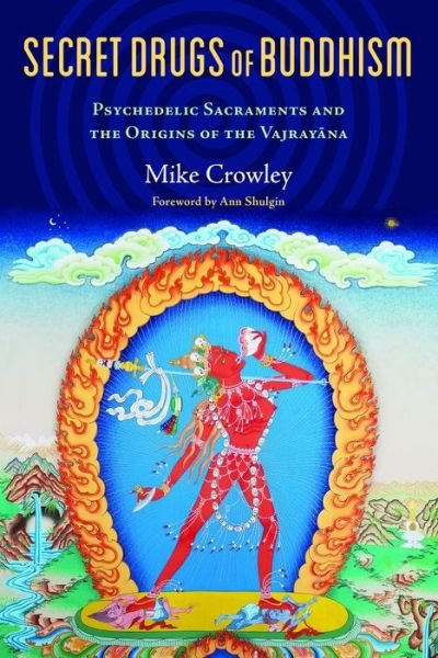 Cover for Michael Crowley · Secret Drugs of Buddhism: Psychedelic Sacraments and the Origins of the Vajrayana (Paperback Bog) (2019)
