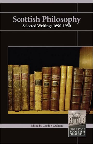 Cover for Gordon Graham · Scottish Philosophy: Selected Writings 1690-1950 - Library of Scottish Philosophy (Paperback Book) (2004)