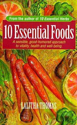 Cover for Lalitha Thomas · 10 Essential Foods: A Sensible, Good-Humored Approach to Vitality, Health &amp; Well-Being (Paperback Book) (1997)