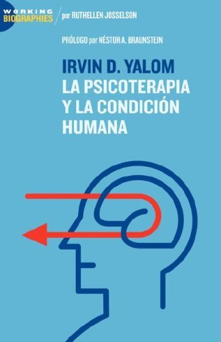 Irvin D. Yalom: La Psicoterapia Y La Condicin Humana - Ruthellen Josselson - Livres - Jorge Pinto Books Inc. - 9780980114744 - 3 mars 2008