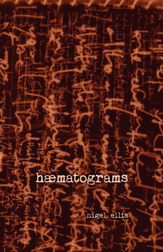 Haematograms - Nigel Ellis - Boeken - Neopoiesis Press, LLC - 9780985557744 - 5 december 2012