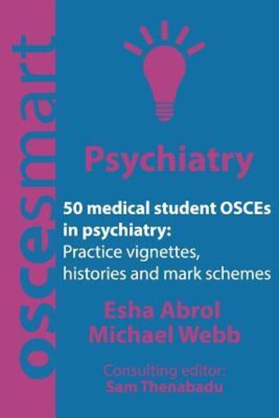 OSCEsmart - 50 medical student OSCEs in Psychiatry - Michael Webb - Bøger - Simon Cowen Publishing - 9780998526744 - 24. februar 2017