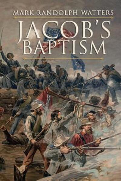 Jacob's Baptism - Mark Randolph Watters - Books - King's Way Press - 9780998836744 - May 10, 2017