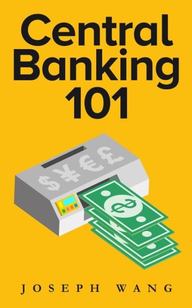 Cover for Joseph J Wang · Central Banking 101 (Paperback Book) (2021)