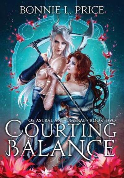 Cover for Bonnie L Price · Courting Balance - Of Astral and Umbral (Hardcover Book) (2019)