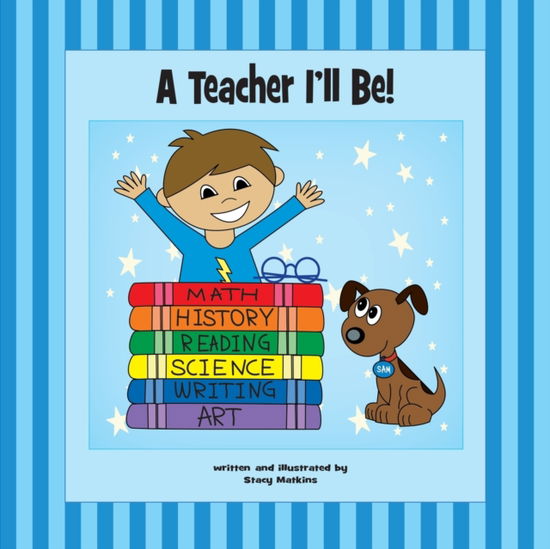 Cover for Matkins Stacy · Teacher I'll Be! (Book) (2020)