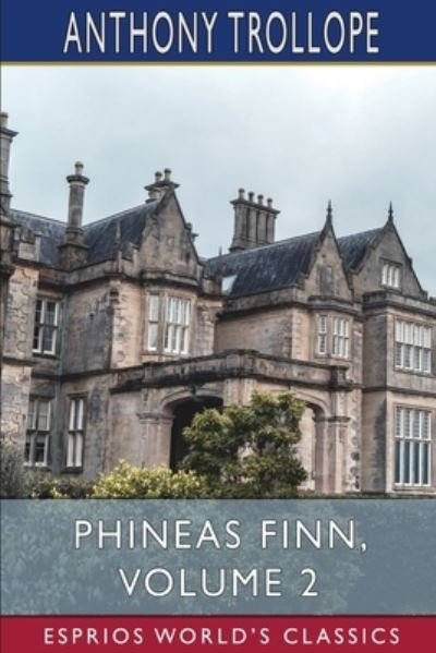 Cover for Anthony Trollope · Phineas Finn, Volume 2 (Esprios Classics) (Paperback Book) (2024)