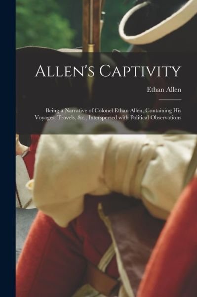 Cover for Ethan 1738-1789 Allen · Allen's Captivity [microform] (Paperback Book) (2021)