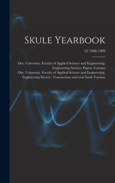 Cover for Ont University Faculty of Toronto · Skule Yearbook; 22 1908-1909 (Hardcover bog) (2021)