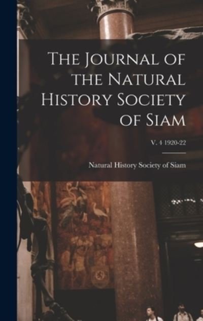 Cover for Natural History Society of Siam · The Journal of the Natural History Society of Siam; v. 4 1920-22 (Hardcover Book) (2021)