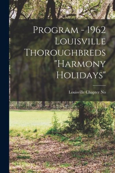 Cover for Spebsqsa Louisville Chapter No 1 · Program - 1962 Louisville Thoroughbreds Harmony Holidays (Taschenbuch) (2021)