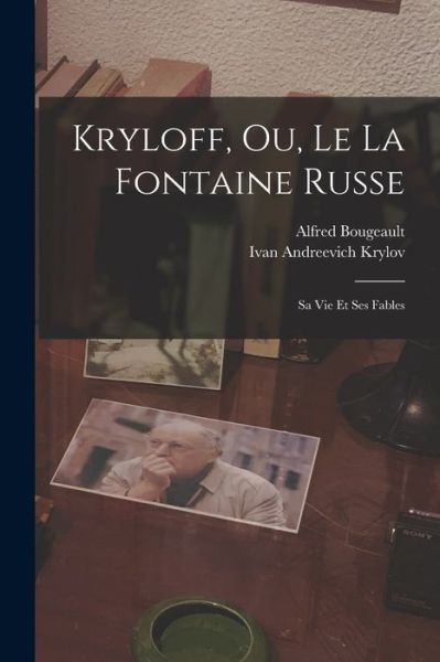 Cover for Ivan Andreevich Krylov · Kryloff, Ou, le la Fontaine Russe (Book) (2022)