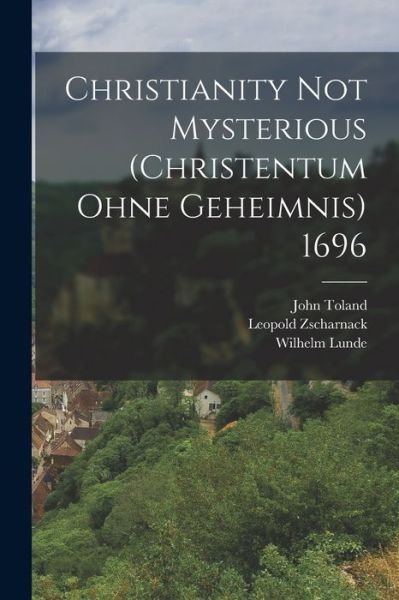 Cover for John Toland · Christianity Not Mysterious (Christentum Ohne Geheimnis) 1696 (Bog) (2022)