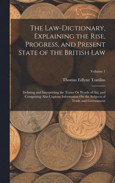Cover for Thomas Edlyne Tomlins · Law-Dictionary, Explaining the Rise, Progress, and Present State of the British Law (Book) (2022)