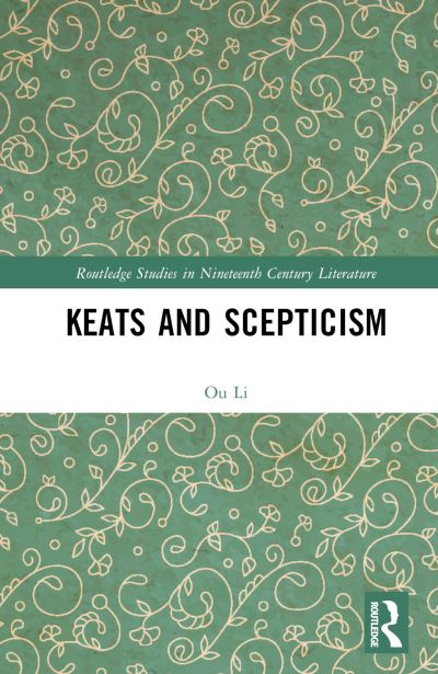 Cover for Li Ou · Keats and Scepticism - Routledge Studies in Nineteenth Century Literature (Inbunden Bok) (2023)