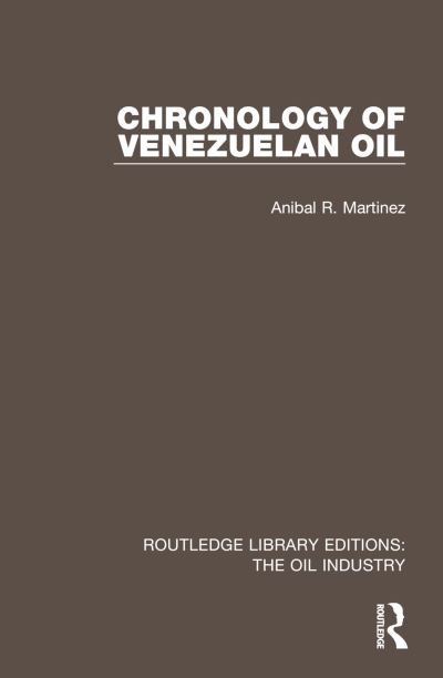 Cover for Anibal R. Martinez · Chronology of Venezuelan Oil - Routledge Library Editions: The Oil Industry (Hardcover Book) (2023)