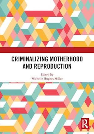 Cover for Criminalizing Motherhood and Reproduction (Paperback Book) (2025)