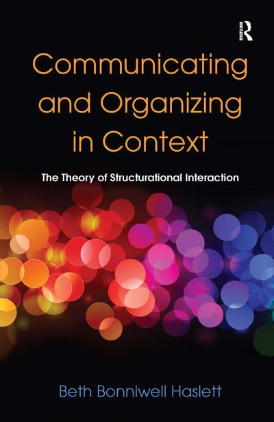 Cover for Beth Bonniwell Haslett · Communicating and Organizing in Context: The Theory of Structurational Interaction - Routledge Communication Series (Paperback Book) (2024)