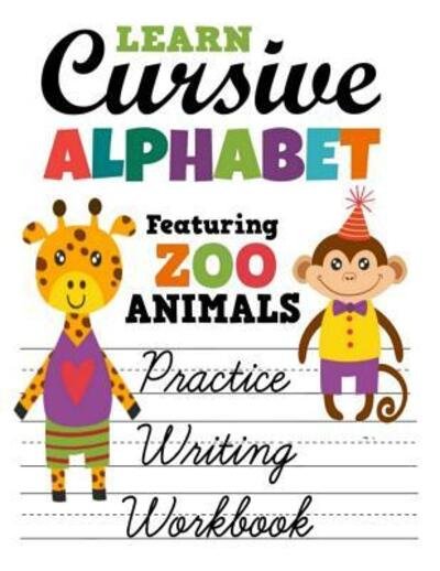Cover for CyberHutt West Books · Learn Cursive Alphabet Featuring Zoo Animals Practice Writing Workbook (Taschenbuch) (2019)