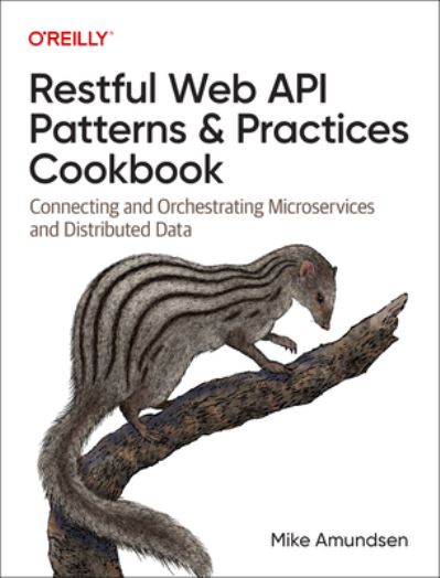 Cover for Mike Amundsen · Restful Web API Patterns and Practices Cookbook: Connecting and Orchestrating Microservices and Distributed Data (Paperback Book) (2022)