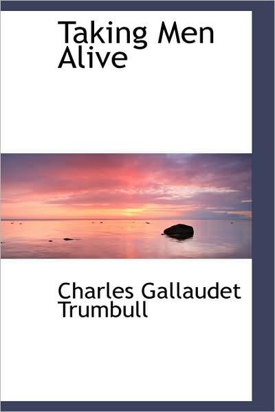 Cover for Charles Gallaudet Trumbull · Taking men Alive (Paperback Book) (2009)